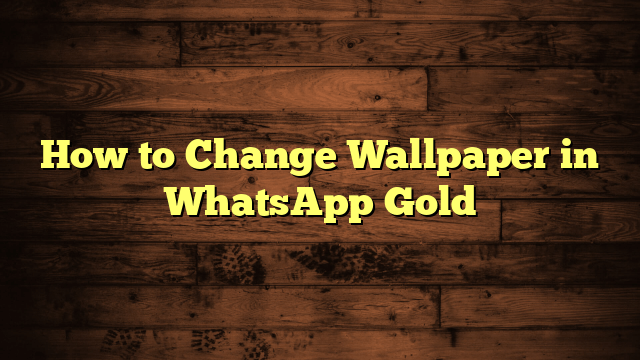 How to Change Wallpaper in WhatsApp Gold